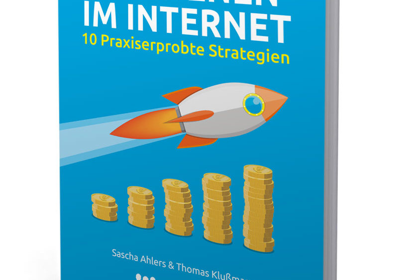 Geld verdienen im Internet. 10 Praxiserprobte Strategien. Gratis Buch von Sacha Ahlers und Thomas Klußmann