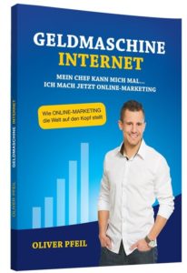 Geldmaschine Internet, Kostenloses Buch von Oliver Pfeil. Lerne dir dein eigenes Internet-Business aufzubauen und werde finanziell frei.