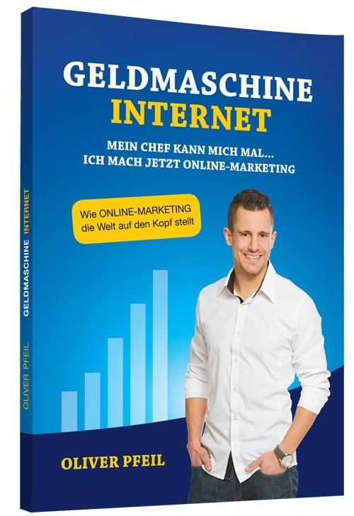 buch-geldmaschine-internet Geldmaschine Internet, Kostenloses Buch von Oliver Pfeil. Lerne dir dein eigenes Internet-Business aufzubauen und werde finanziell frei.