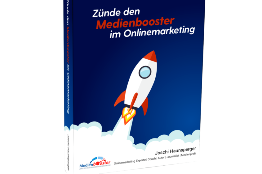 Zünde den Medienbooster im Onlinemarketing. Gratis Buch von Joschi Hausnperger