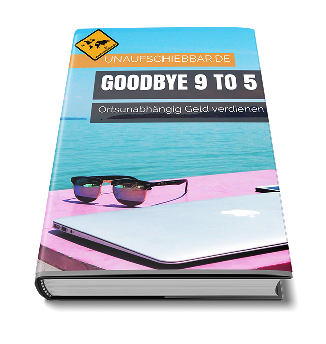 Ortsunabhaengig-Geld-verdienen-digitale-Nomaden-buch-Goodybye-9-to-5-schmal Goodbye 9 to 6. Digitales Nomaden Buch
